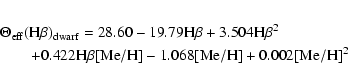 \begin{eqnarray*}& &\Theta_{\rm eff}(\rm H\beta)_{\rm dwarf} =
28.60 - 19.79\r...
....422\rm H\beta\rm [Me/H] - 1.068\rm [Me/H] + 0.002\rm [Me/H]^{2}
\end{eqnarray*}