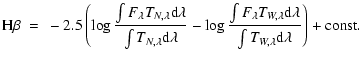 $\displaystyle {\rm H}\beta~=~-2.5\left(\log\frac{\int{F_{\lambda}T_{N,\lambda}\...
...,\lambda}\rm d\lambda}}
{\int{T_{W,\lambda}\rm d\lambda}}\right) + {\rm const}.$
