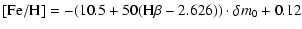 $\displaystyle \rm [Fe/H]=-(10.5+50(H\beta-2.626))\cdot \delta \textit{m}_0 + 0.12$