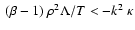 $~(\beta-1)~\rho^2\Lambda/T < -k^2~\kappa$