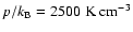 $p/k_{\rm
B}=2500~\rm K~\rm cm^{-3}$