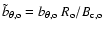 $ \tilde{b}_{\theta, {\rm o}} = b_{\theta, {\rm o}} ~ R_{\rm o} /B_{\rm c,o} $