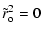 $\displaystyle \tilde{r}_{\rm o} ^2 = 0$