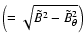 $\left(=\sqrt{ \tilde{B} ^2 - \tilde{B} _{\theta}^2}\right)$