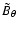 $ \tilde{B} _{\theta}$