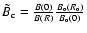 $ \tilde{B}_{\rm c} = \frac{B(0)}{B(R)}\frac{ B_{\rm o} ( R_{\rm o} )}{ B_{\rm o} (0)}$