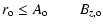 $\displaystyle %
r_{\rm o} \leq A_{\rm o} \qquad B_{z, {\rm o}}$