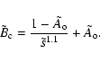 \begin{displaymath}
\tilde{B}_{\rm c} = \frac{1- \tilde{A}_{\rm o} }{ \tilde{s} ^{1.1}} + \tilde{A}_{\rm o} .
\end{displaymath}
