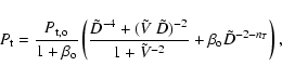 \begin{displaymath}
P_{\rm t} = \frac{P_{\rm t,o}}{1+\beta_{\rm o}}
\left( \f...
...tilde{V} ^{-2}} + \beta_{\rm o} \tilde{D} ^{-2-n_T} \right) ,
\end{displaymath}