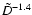 $ \tilde{D} ^{-1.4}$