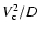 $V_{\rm c} ^{2}/D$