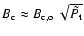 $B_{\rm c} \approx B_{\rm c,o} ~ \sqrt{ \tilde{ P_{\rm t} } }$