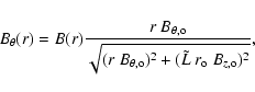 \begin{displaymath}
B_{\theta}(r) = B(r) \frac{r~ B_{\theta, {\rm o}} }{\sqrt{(...
...rm o}} )^2 + ( \tilde{L} ~ r_{\rm o} ~ B_{z, {\rm o}} )^2}} ,
\end{displaymath}