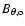$ B_{\theta, {\rm o}} $