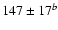 $147\pm17^{b}$