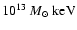 $10^{13}~M_\odot~{\rm keV}$