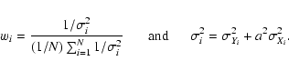 \begin{displaymath}w_i = \frac{1/\sigma_i^2}{(1/N) \sum_{i=1}^N 1/\sigma_i^2}\ \...
...}\ \ \ \ \ \ \sigma_i^2 = \sigma^2_{Y_i} + a^2 \sigma^2_{X_i}.
\end{displaymath}