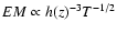 $EM \propto
h(z)^{-3} T^{-1/2}$