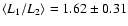 $\langle L_1/L_2 \rangle =1.62 \pm 0.31$