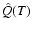 $\hat{Q}(T)$