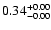 $ 0.34_{\rm -0.00}^{+0.00}$