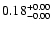 $ 0.18_{\rm -0.00}^{+0.00}$