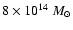 $8 \times 10^{14}~M_\odot$