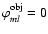 $\varphi_{ml}^{{\rm obj}}=0$