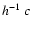 $h^{-1}\ c$