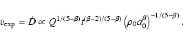 \begin{displaymath}v_{\rm exp} = \dot{D} \propto Q^{1/\left(5-\beta\right)} t^{\...
...eft( \rho_0 a_0^{\beta} \right)^{-1/\left( 5 - \beta \right)}.
\end{displaymath}