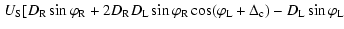 $\displaystyle \left. U_{\rm S} [D_{\rm R} \sin \varphi _{\rm R} + 2D_{\rm R} D_...
... (\varphi _{\rm L} + \Delta _{\rm c}) - D_{\rm L} \sin \varphi _{\rm L} \right.$