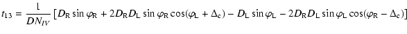 $\displaystyle %
t_{13} = \frac{1}{DN_{IV}} \left[D_{\rm R} \sin \varphi _{\rm R...
...{\rm L} \sin \varphi _{\rm L} \cos (\varphi _{\rm R} - \Delta _{\rm c} )\right]$