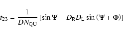 \begin{displaymath}%
t_{23}=\frac{1}{DN_{\rm QU}}\left[\sin \Psi - D_{\rm R} D_{\rm L} \sin \left(\Psi + \Phi \right) \right]
\end{displaymath}