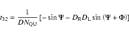 \begin{displaymath}%
t_{32}=\frac{1}{DN_{\rm QU}}\left[-\sin \Psi - D_{\rm R} D_{\rm L} \sin \left(\Psi + \Phi \right) \right]
\end{displaymath}