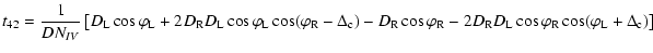$\displaystyle %
t_{42}=\frac{1}{DN_{IV}}\left[D_{\rm L} \cos \varphi _{\rm L} +...
...{\rm L} \cos \varphi _{\rm R} \cos (\varphi _{\rm L} + \Delta _{\rm c} )\right]$