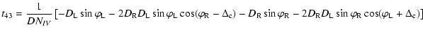 $\displaystyle %
t_{43}=\frac{1}{DN_{IV}}\left[-D_{\rm L} \sin \varphi _{\rm L} ...
...{\rm L} \sin \varphi _{\rm R} \cos (\varphi _{\rm L} + \Delta _{\rm c} )\right]$