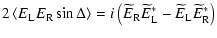 $\displaystyle 2\left\langle E_{\rm L} E_{\rm R}\sin\Delta\right\rangle=i\left(\...
...rm R} \widetilde E_{\rm L}^*-\widetilde E_{\rm L} \widetilde E_{\rm R}^*\right)$