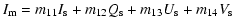 $\textstyle I_{\rm m}=m_{11}I_{\rm s}+m_{12}Q_{\rm s}+m_{13}U_{\rm s}+m_{14}V_{\rm s}$