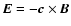 $ \vec{E}=-\vec{c} \times \vec{B} $