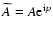 $\widetilde{A}=A{\rm e}^{{\rm i}p}$