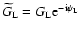 $\widetilde G_{\rm L}=G_{\rm L} {\rm e}^{-{\rm i} \psi_{\rm L}}$