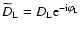 $\widetilde D_{\rm L}=D_{\rm L} {\rm e}^{-{\rm i }\varphi_{\rm L}}$