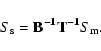 \begin{displaymath}
S_{\rm s}=\mathbf{B^{-1}}\mathbf{T^{-1}}S_{\rm m}.
\end{displaymath}