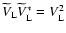 $\widetilde V_{\rm L}\widetilde V_{\rm L}^*=V_{\rm L}^2$