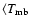 $\langle T_{\rm mb}$