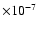 $\times 10^{-7}$