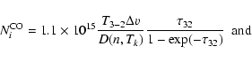 \begin{displaymath}N_{i}^{\rm CO} = 1.1 \times 10^{15} \frac{T_{3-2} \Delta v}{D(n,T_{k})} \frac{\tau_{32}}{1-\exp(-\tau_{32})}~~{\rm and} \end{displaymath}