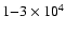 $1{-}3 \times 10^{4}$