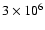 $3 \times 10^{6}$
