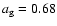 $a_{\rm g} =
0.68$